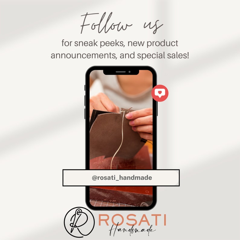 May include: A smartphone screen displaying a close-up of a person's hands stitching leather. The text "@rosati_handmade" is displayed on the screen. The logo for Rosati Handmade is displayed below the phone. The text "Follow us for sneak peeks, new product announcements, and special sales!" is displayed at the top of the image.