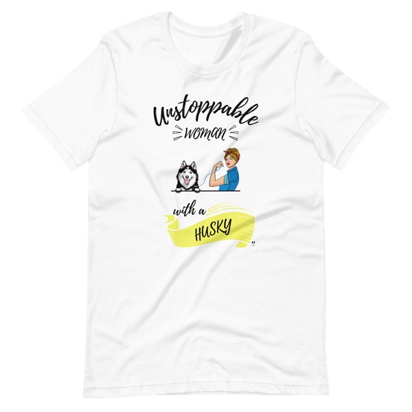Siberian Husky Dog T-shirt | Unisex short sleeve t-shirt UNSTOPPABLE WOMAN with a HUSKY | Gift T-shirt for dog lovers