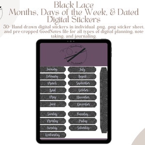 May include: A digital planner sticker sheet with 50+ hand-drawn stickers featuring months, days of the week, and dates. The stickers are black with a white lace pattern and white text. The stickers are designed for digital planning, note-taking, and journaling.