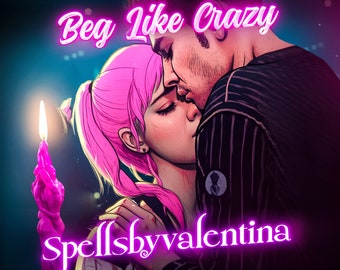 BEG LIKE CRAZY/ Ex Return Spell/Same Day Obsession Spell/Contact Me/Strongest Love Spell