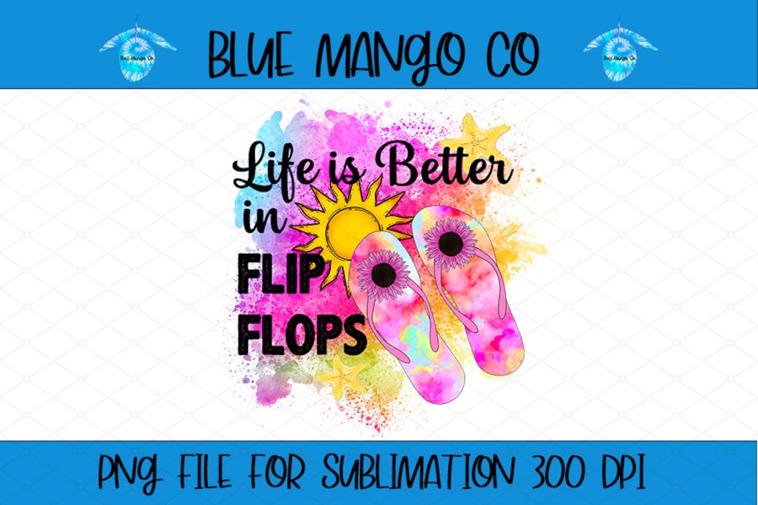 Life is Better in Flip Flops PNG, Flip Flop Design, Life is Better in ...
