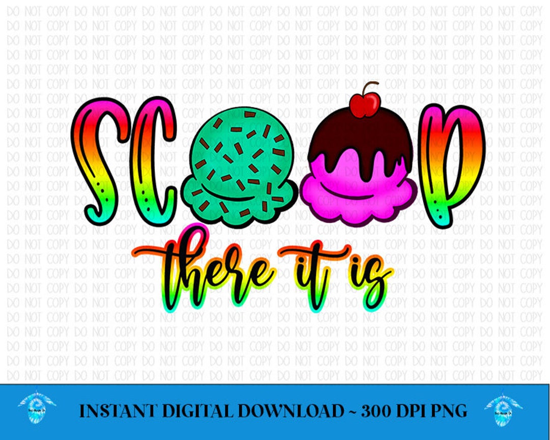 Scoop There It Is/scoop There It is Png/ Sublimation Design/digital Download/summer Png/ Ice