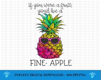 If You Were A Fruit You'd be a Fineapple/Pineapple design/ Sublimation Design/Digital Download/Neon Pineapple/ Pineapple saying/ Pineapple