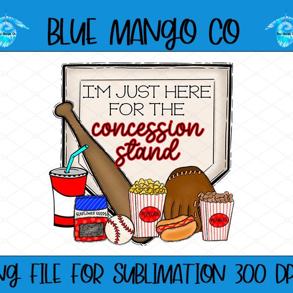I'm Just Here For The Concession Stand Design, Baseball PNG, Baseball Clipart Design, Concession Food PNG, Design for Sublimation/dtf