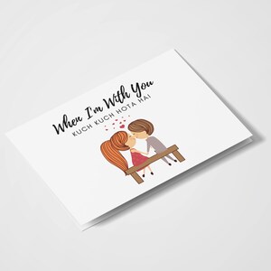 When I'm With You Kuch Kuch Hota Hai / Filmy / Shahrukh Khan / Aniversario / Bollywood / Día de San Valentín / Indian Cards / Romántico