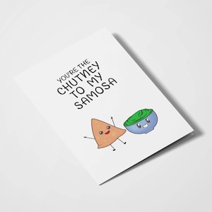 You're The Chutney To My Samosa / Desi Cards / Desi Humor / Aniversario / Día de San Valentín / Romántico / Juegos de palabras de comida / Comida india