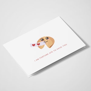 Ich bin Fortune-Ate To Have You | Pun Cards | Love you Cards | Lustige Karte | Freundschaftskarte | Jubiläums-| Freundschaft | Jahrestag