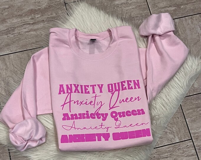 Anxiety Queen Sweatshirt: Long Sleeve Crew Neck Shirt