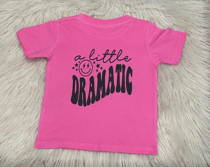 A Little Dramatic Shirt: Funny Kids Graphic Tee