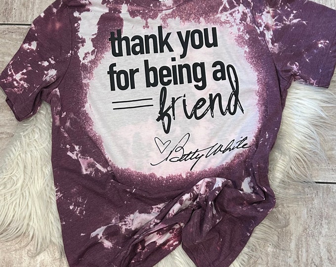 Thank You For Being A Friend Shirt - Graphic Cotton Tee