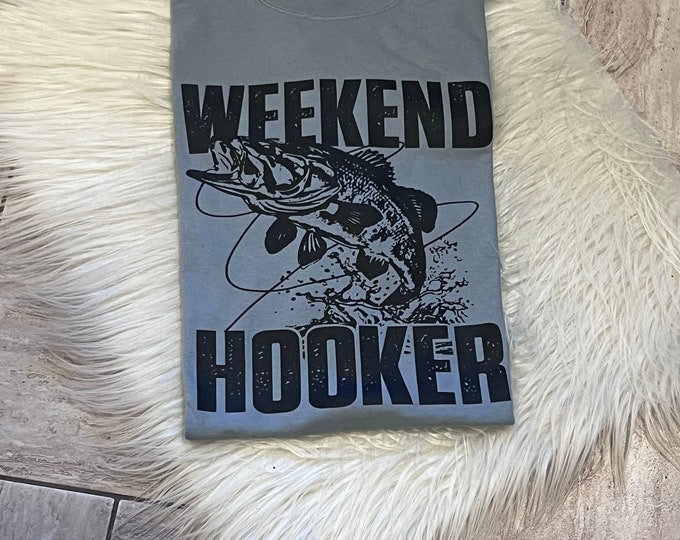 Weekend Hooker Shirt, Fishing Shirt, Graphic Shirt