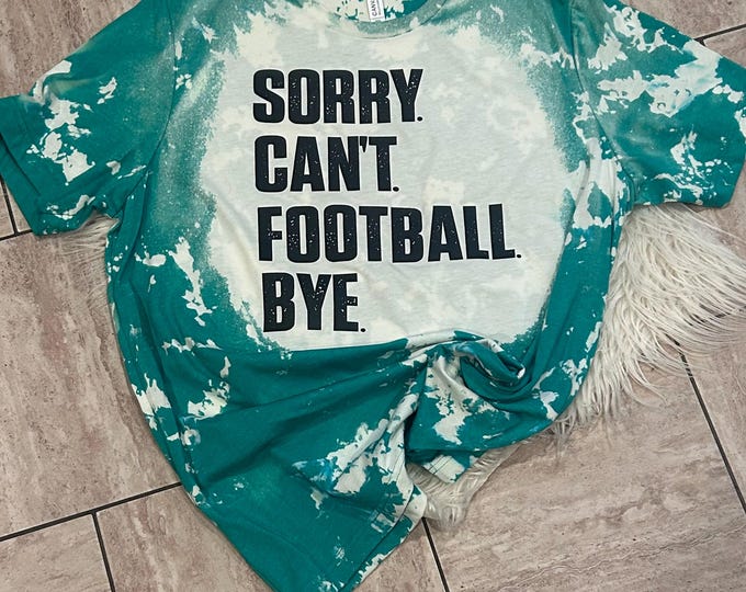 Sorry Can't Football Bye Shirt: Game Day Cotton Tee