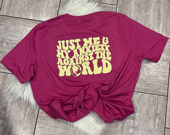 Just Me and My Anxiety against the World Shirt, Anxiety Shirt, Graphic Shirt