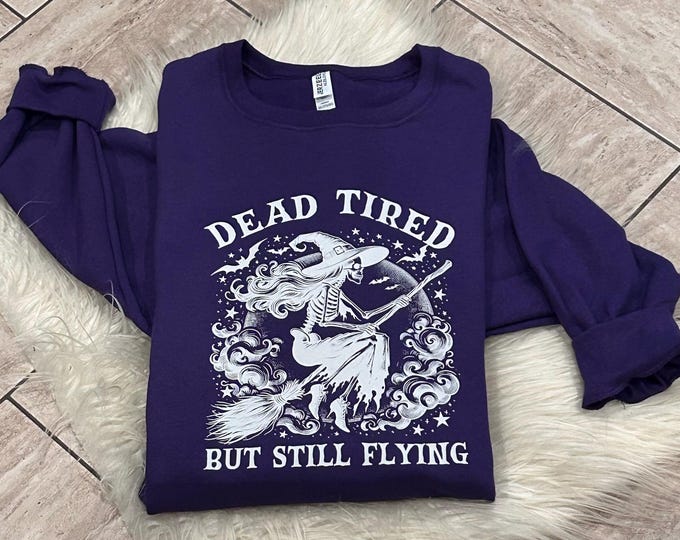 Dead Tried but Still Flying Sweatshirt, Halloween Shirt