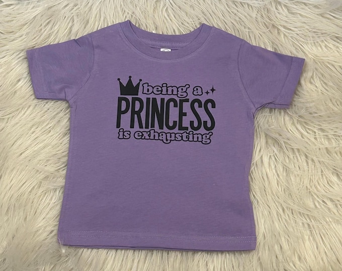 Being a Princess is Exhausting Shirt, Girl Shirt, Kids Shirt, Graphic shirt for kids, Cute Shirt for Kids