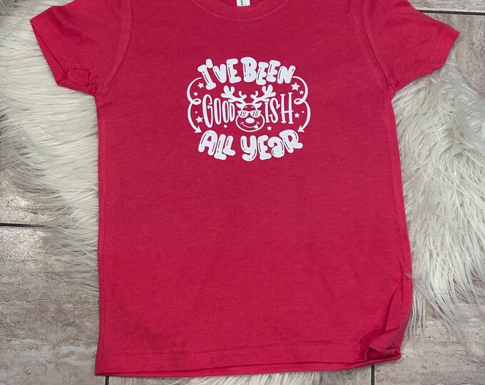 I’ve been goodish all year Shirt, Funny Christmas Shirt, Holiday Shirt
