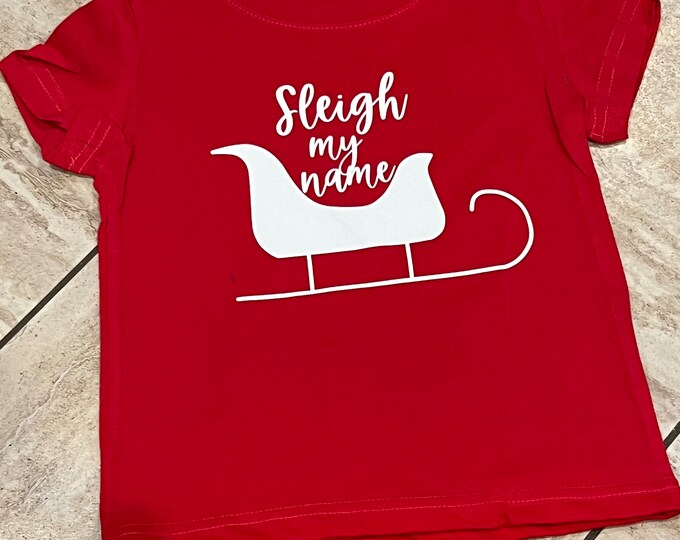 Sleigh My Name Christmas Shirt: Funny Holiday Tee