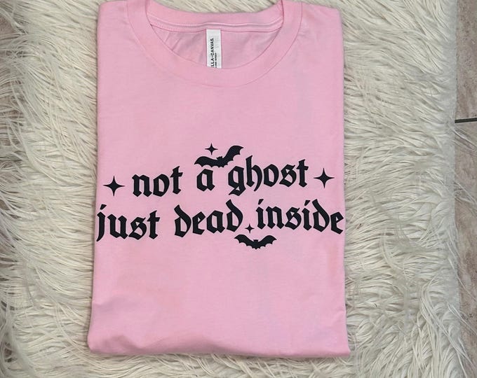 Not a Ghost Just Dead Inside shirt, Halloween Shirt, Ghost and Ghouls Shirt, Spooky Season Shirt, Halloween Sweatshirt