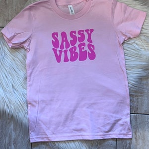Sassy Vibes Shirt, Sassy Shirt, Sassy Girl Shirt
