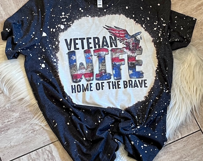 Veteran Wife Bleached Shirt: Home of the Brave Tee