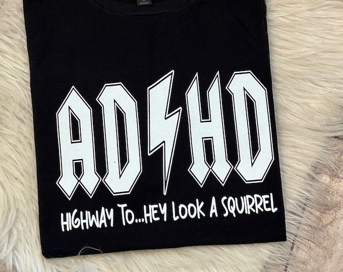 ADHD Highway to Squirrel Graphic Shirt