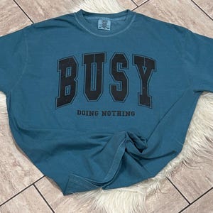 Busy Doing Nothing Shirt, Busy Shirt, Funny Shirt, Funny Lazy Shirt, Graphic Shirt