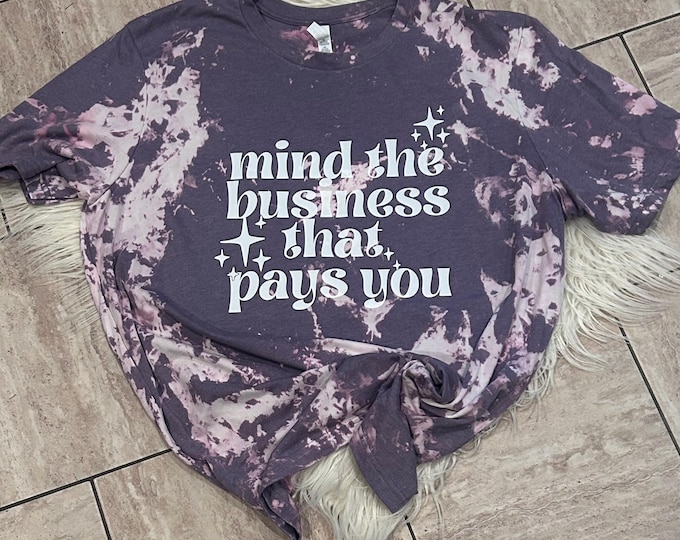 Mind Your Business Shirt: Sarcastic Snarky Crew Neck Cotton Tee