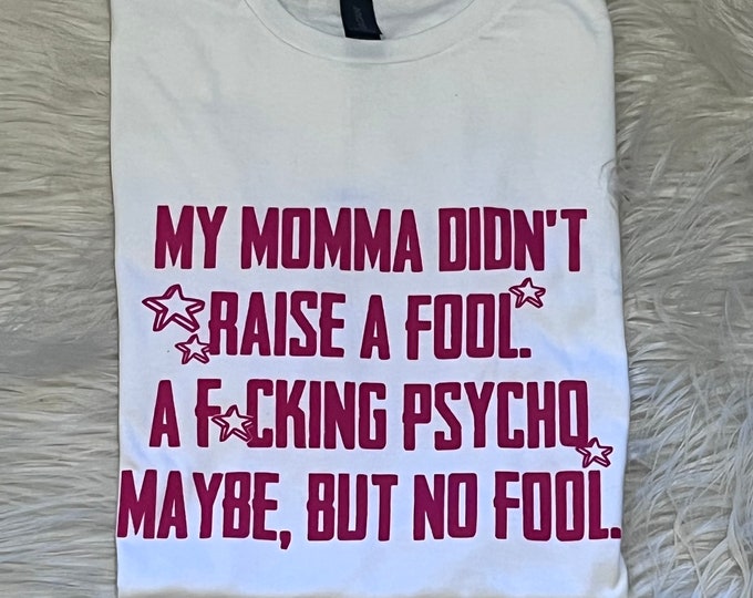 Funny Women's Graphic Tee: My Momma Didn't Raise a Fool Shirt