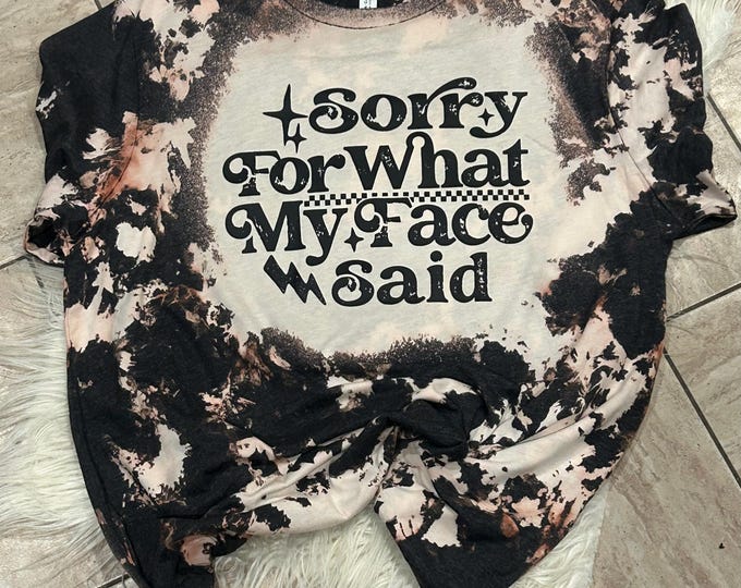 Sorry for what my face said Shirt, Funny T-shirt