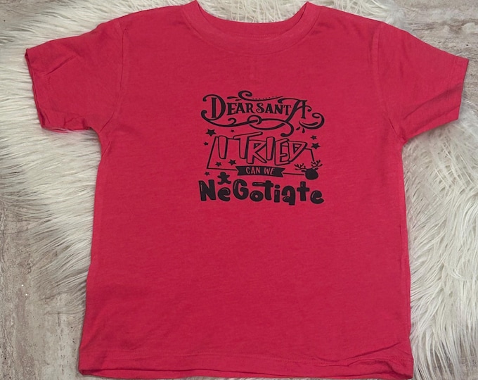 Dear Santa I Tried To Negotiate Christmas Shirt