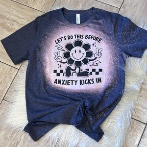Let’s do this before Anxiety kicks in Shirt, Anxiety Shirt, Funny Shirt, Mental Health Humor Shirt, Graphic Shirt