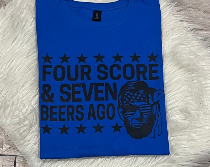 Four Score Beers Ago Shirt: Patriotic Summer Graphic Tee