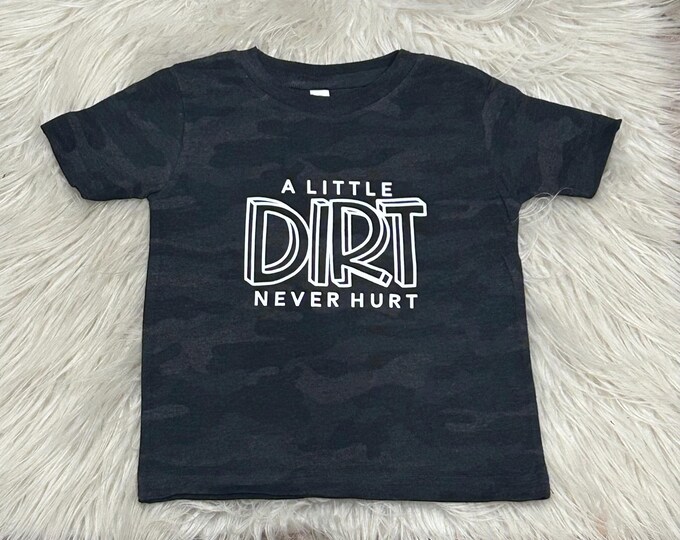A little dirt never hurt Shirt, Boy Shirt, Toddler Shirt, Funny Kids Shirt