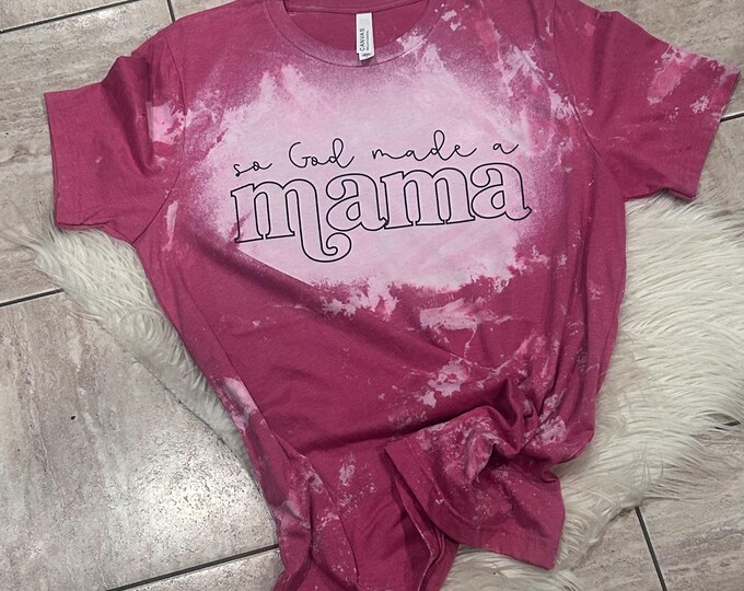 So God Made a Mama Shirt: Bleached Cotton-Blend Tee