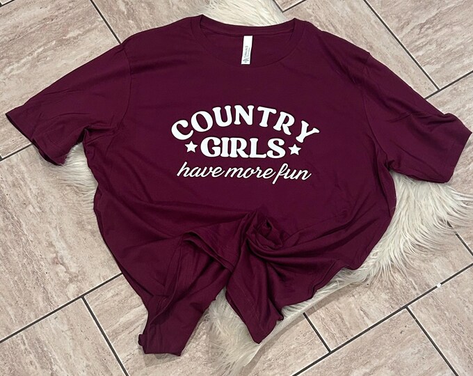 Country Girls Have More Fun Shirt: Western Cowgirl Tee