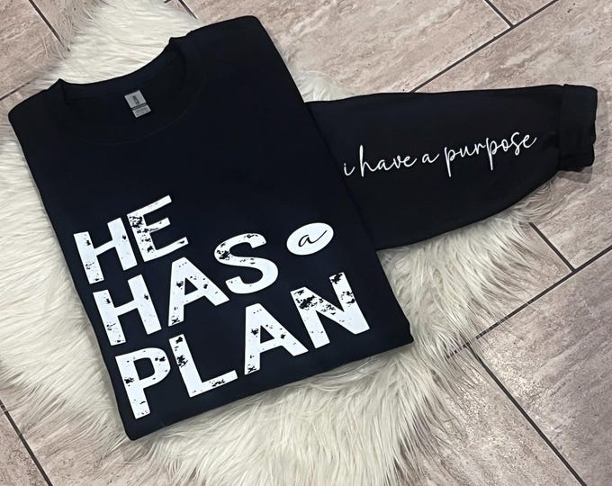 He has a plan I have a purpose Shirt, Religious Shirt, Christian Shirt, Cute Sweatshirt for Women