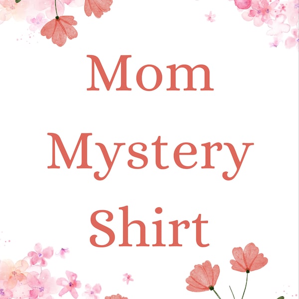 Mystery Mom Shirt, Mom Shirt, Mystery Shirt