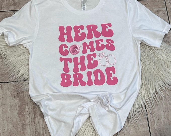 Disco Bachelorette Party Shirt: Here Comes The Bride - Bride Gift