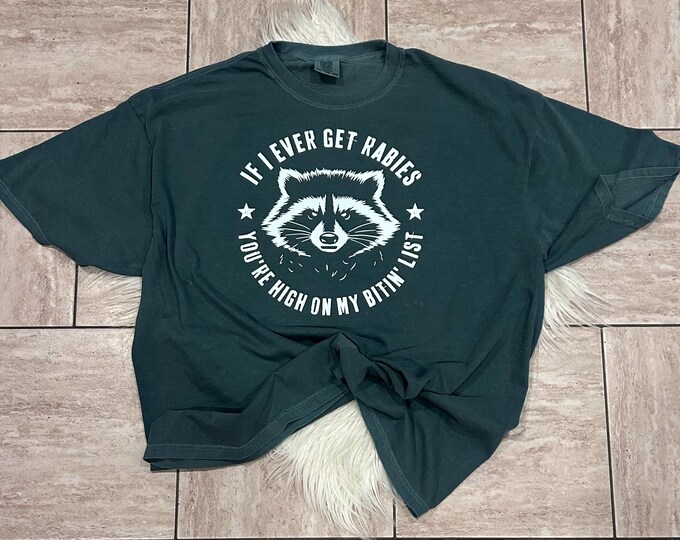 If I ever get Rabies; Raccoon Shirt