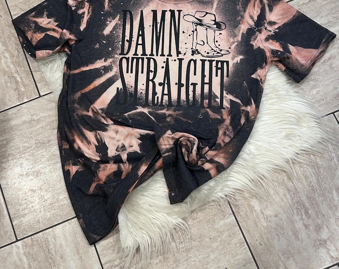 Damn Straight Cowboy Bleach Dye Shirt