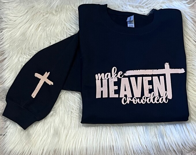 Make Heaven Crowded Sweatshirt: Christian Crew Neck Cotton Tee
