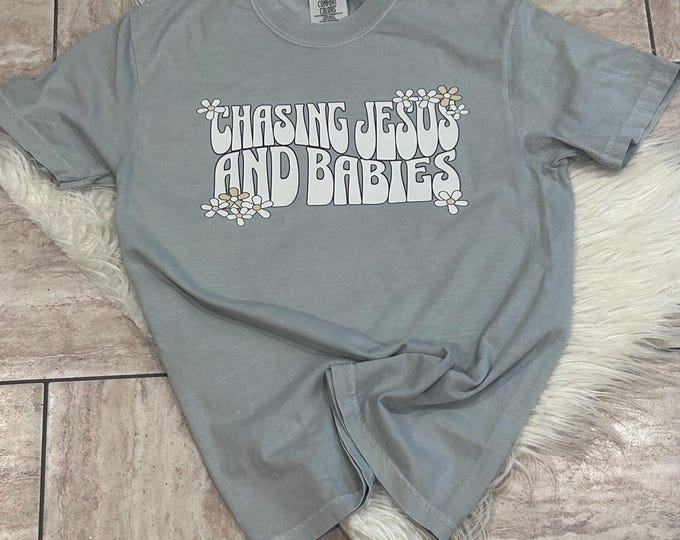 Christian Mom Shirt: Chasing Jesus and Babies - Comfort Colors Cotton Tee