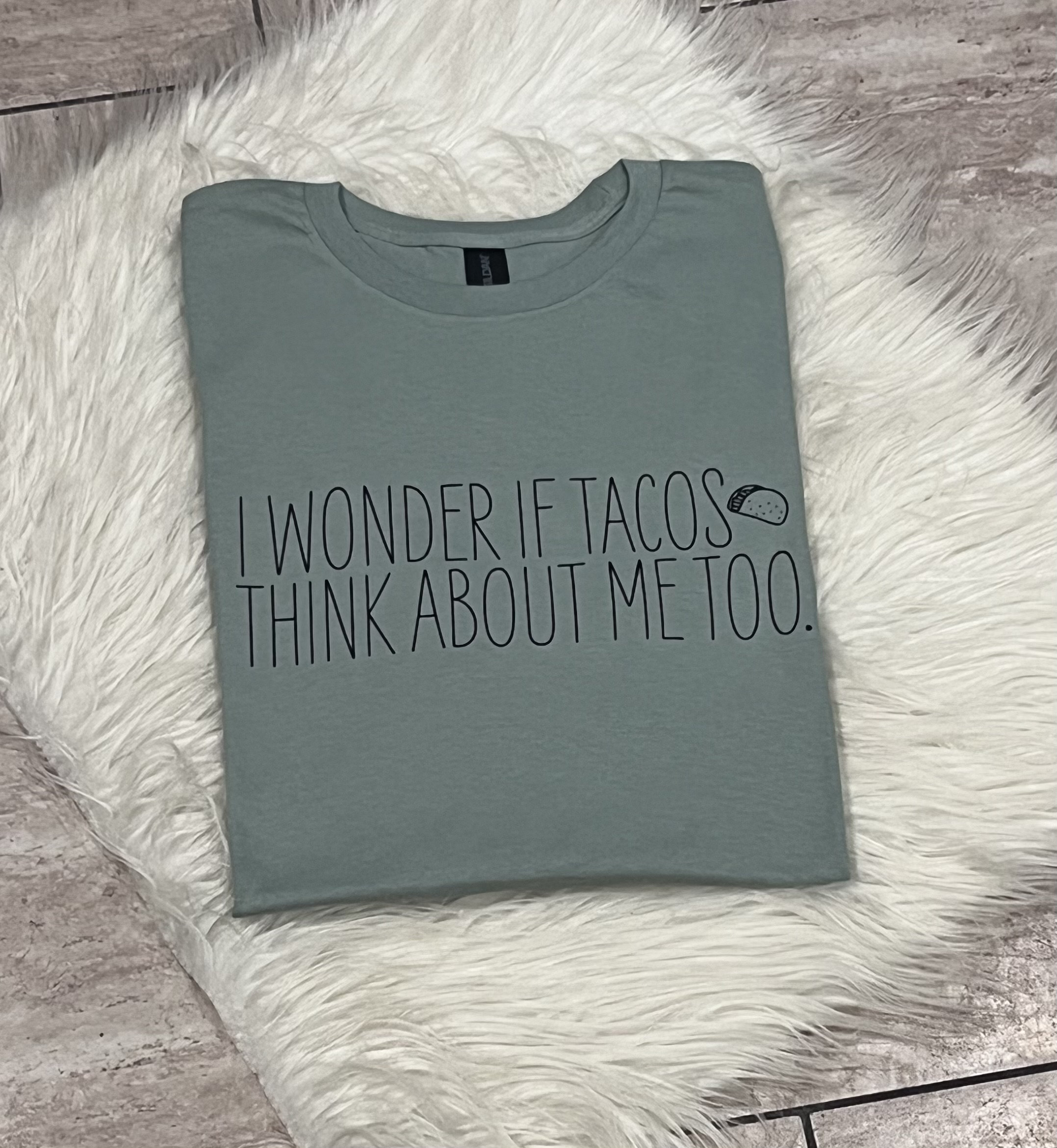 I Wonder If Tacos Think About Me Too T-Shirt I Wonder If Tacos Think About Me Too T-Shirt