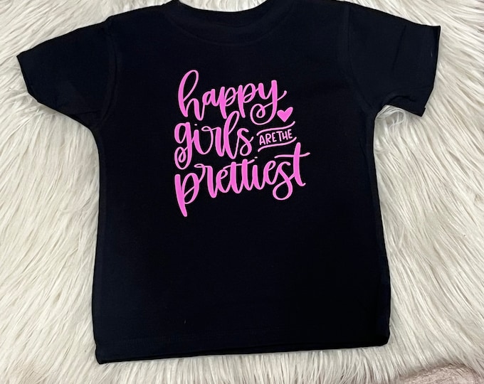 Happy Girls are the Prettiest Shirt, Happy Girls Shirt, Girl Shirt