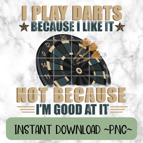 I play Darts because I like It, not because I’m good at it png, dart player sublimation design, darts dart board, funny dart T-shirt design