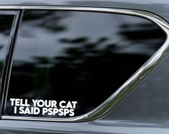 Tell your car I said pspsps car decal, kitten, cat car decal, cat stickers Cat decal