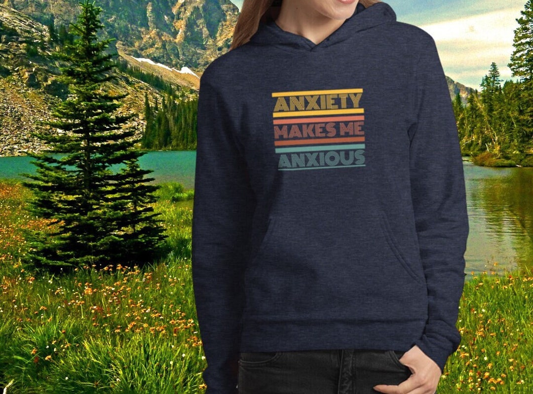 Anxiety Makes Me Anxious Hoodie Heathered Navy Anxious Hoodie for Women