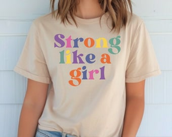 Strong Like A Girl Tee: Women Empowerment T-Shirt
