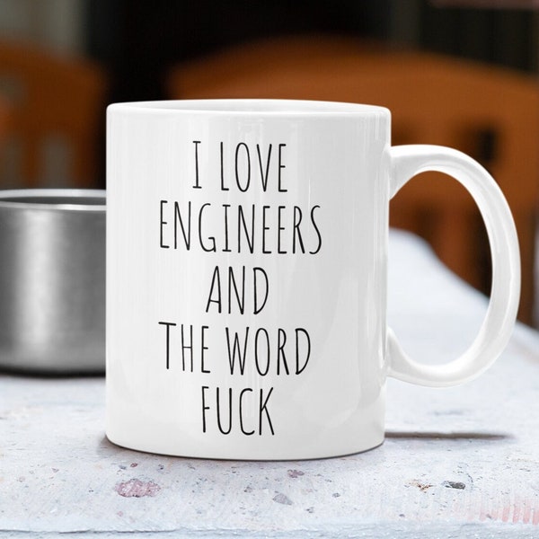 ENGINEERS Gift Funny Mug for Engineer  - I Love Engineers and the F Word - Funny Gift Popular Engineers Mug for Him for Her Friend Word Fuck