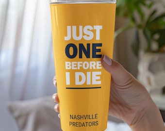 Predators Just One Before I Die 20oz Tumbler, Nashville Hockey Fan Gift Cup